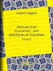 ebook - Manuel d'art musulman : Arts plastiques et industriels