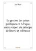 ebook - La gestion des crises politiques en Afrique, entre respec...