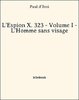 ebook - L'Espion X. 323 - Volume I - L'Homme sans visage