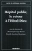 ebook - L'hôpital public, le retour à l'Hôtel-Dieu (Coll. Santé e...