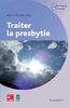 ebook - Traiter la presbytie (Coll. Optique et vision)