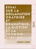ebook - Essai sur la déclamation oratoire et dramatique, la dicti...