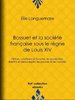 ebook - Bossuet et la société française sous le règne de Louis XIV
