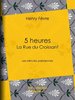 ebook - 5 heures : La Rue du Croissant