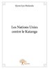 ebook - Les Nations Unies contre le Katanga