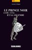 ebook - Le Prince Noir (1330-1376) et sa légende