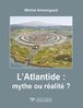 ebook - L'Atlantide : mythe ou réalité ?