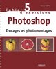 ebook - Cahier n°5 d'exercices Photoshop - Trucages et photomontages
