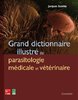 ebook - Grand dictionnaire illustré de parasitologie médicale et ...