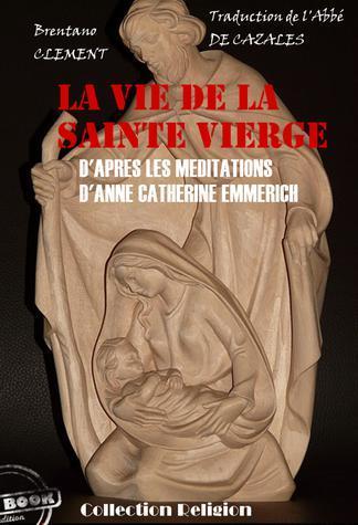 ebook - La vie de la Sainte Vierge - d'après les méditations d'An...