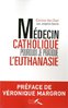 ebook - Médecin catholique, pourquoi je pratique l'euthanasie