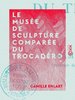 ebook - Le Musée de sculpture comparée du Trocadéro