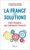 ebook - La France des solutions. Ces citoyens qui bâtissent l'avenir