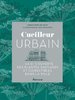 ebook - Cueilleur urbain. À la découverte des plantes sauvages et...
