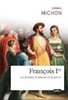 ebook - François Ier. Les femmes, le pouvoir et la guerre