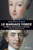 ebook - Le Mariage forcé ou Marie-Antoinette humiliée