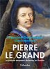 ebook - Pierre Le Grand. Le premier empereur de toutes les Russies