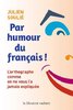 ebook - Par humour du français ! - L'orthographe comme on ne vous...