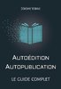 ebook - Autoédition, autopublication : Le guide complet