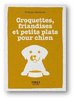 ebook - Le Petit Livre Croquettes, friandises et petits plats pou...