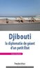 ebook - Djibouti : la diplomatie de géant d’un petit État