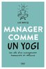 ebook - Manager comme un yogi - Les clés d'un management humanist...