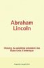 ebook - Abraham Lincoln : Histoire du seizième président des Etat...