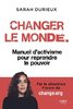 ebook - Changer le monde - Manuel d'activisme pour reprendre le p...