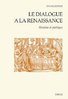 ebook - Le dialogue à la Renaissance : Histoire et poétique