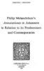 ebook - Philip Melanchthon’s &quot;Annotationes in Johannem&quot; in Relati...