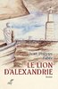 ebook - Le lion d'Alexandrie - Le voyage inouï où Marc inventa l'...