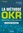 ebook - La méthode OKR : Objectives & Key Results - le guide prat...