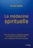 ebook - La médecine spirituelle - Pour une guérison complète et g...