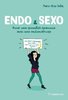 ebook - Endo & Sexo - Avor une sexualité épanouie avec une endomé...