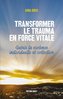 ebook - Transformer le trauma en force vitale - Guérir la violenc...