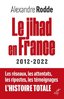ebook - Le Jihad en France - 2012-2022 - Les réseaux, les attenta...