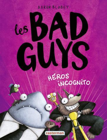 ebook - Les Bad Guys (Tome 3) - Héros incognito