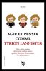 ebook - Agir et penser comme Tyrion Lannister